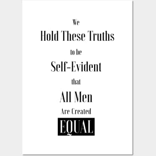 We hold these truths to be self-evident, that all men are created equal ,All lives matter Posters and Art